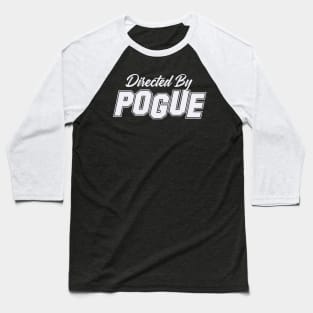 Directed By POGUE, POGUE NAME Baseball T-Shirt